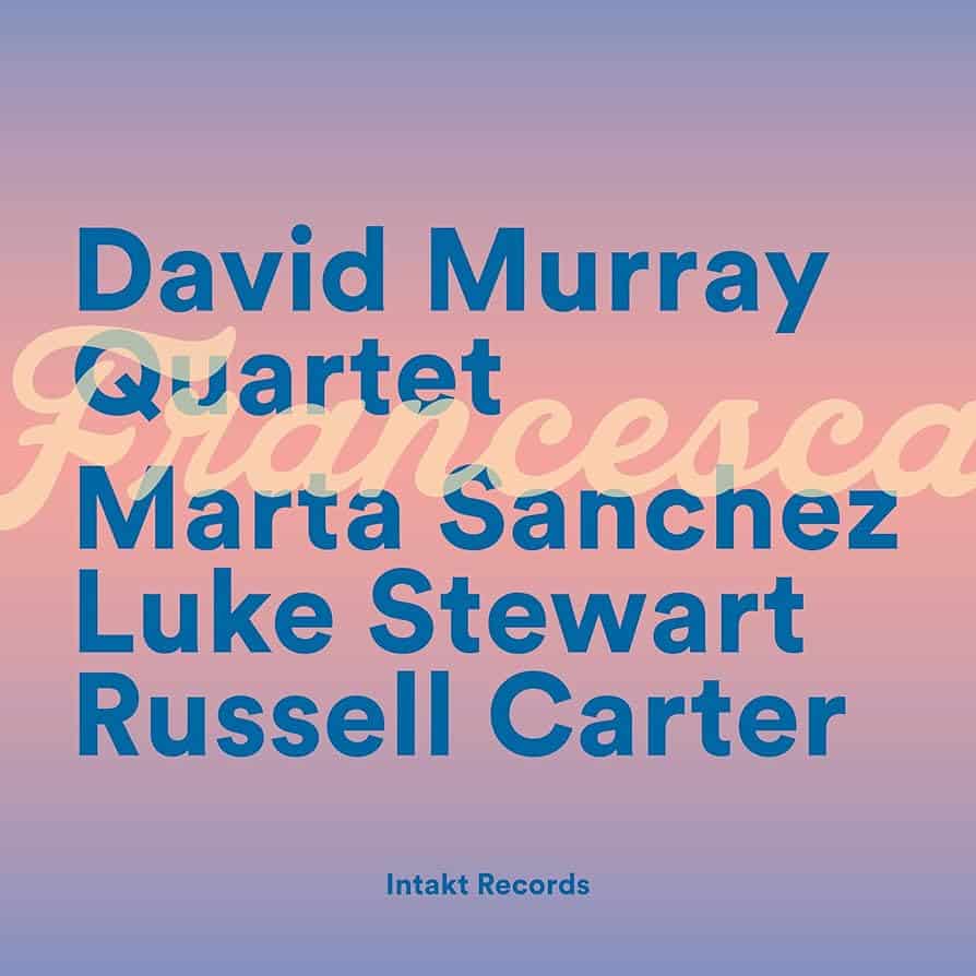 David Murray Quartet - 'Francesca'